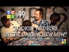 TCGS #99 - Lookin' at Dicks for an Hour: A New Low