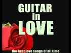 Guitar in Love : The Best Love Songs - Céline Dion, Patrick Swayze, Queen, George Michael, Berlin