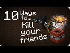 10 Ways to... Kill your friends in Minecraft