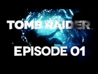 Tomb Raider - First 20 minutes - Episode 01