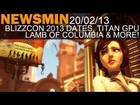 20/02/13 - BlizzCon 2013 Dates, GTX Titan GPU, Lamb of Columbia Trailer & More!