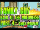 Family Guy Back To The Multiverse - Part 4 - Amish Warfare