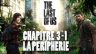 The Last of Us - Chapitre 03 : La périphérie /Partie 01